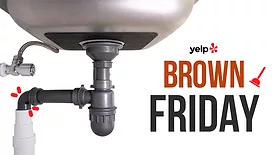A sink drain next to the text, "Brown Friday" and the Yelp logo.