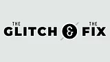 The Glitch & The Fix