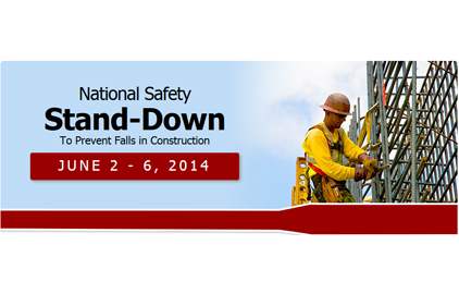 National Safety Stand-Down will take place June 2-6, 2014.