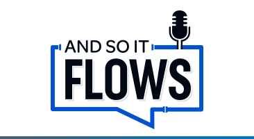 “And So It Flows” Podcast